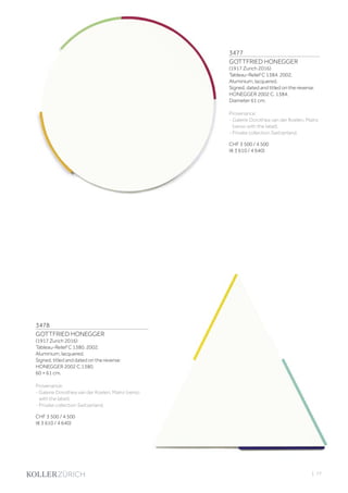 3477
GOTTFRIED HONEGGER
(1917 Zurich 2016)
Tableau-Relief C 1384. 2002.
Aluminium, lacquered.
Signed, dated and titled on the reverse:
HONEGGER 2002 C. 1384.
Diameter 61 cm.
Provenance:
- Galerie Dorothea van der Koelen, Mainz
(verso with the label).
- Private collection Switzerland.
CHF 3 500 / 4 500
(€ 3 610 / 4 640)
3478
GOTTFRIED HONEGGER
(1917 Zurich 2016)
Tableau-Relief C 1380. 2002.
Aluminium, lacquered.
Signed, titled and dated on the reverse:
HONEGGER 2002 C.1380.
60 × 61 cm.
Provenance:
- Galerie Dorothea van der Koelen, Mainz (verso
with the label).
- Private collection Switzerland.
CHF 3 500 / 4 500
(€ 3 610 / 4 640)
| 77
 