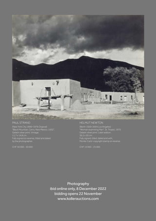 PAUL STRAND
(New York City 1890–1976 Orgeval)
Black Mountain, Cerro, New Mexico, 1932.
Gelatin silver print. Vintage.
11.7 x 14.8 cm.
Fully signed on reverse, titled and dated
by the photographer.
CHF 30 000 - 50 000
HELMUT NEWTON
(Berlin 1920–2004 Los Angeles)
Woman examining Man, St. Tropez, 1975.
Gelatin silver print. Later edition.
36.2 x 30 cm.
Fully signed, titled, dated and with‚
Monte-Carlo‘ copyright stamp on reverse.
CHF 15 000 - 25 000
Photography
ibid online only, 8 December 2022
bidding opens 22 November
www.kollerauctions.com
 
