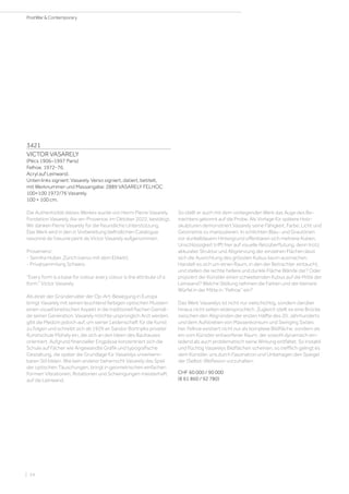 3421
VICTOR VASARELY
(Pécs 1906–1997 Paris)
Felhoe. 1972-76.
Acryl auf Leinwand.
Unten links signiert: Vasarely. Verso signiert, datiert, betitelt,
mit Werknummer und Massangabe: 2889 VASARELY FELHOC
100×100 1972/76 Vasarely.
100 × 100 cm.
Die Authentizität dieses Werkes wurde von Herrn Pierre Vasarely,
Fondation Vasarely, Aix-en-Provence, im Oktober 2022, bestätigt.
Wir danken Pierre Vasarely für die freundliche Unterstützung.
Das Werk wird in den in Vorbereitung befindlichen Catalogue
raisonné de l‘oeuvre peint de Victor Vasarely aufgenommen.
Provenienz:
- Semiha Huber, Zürich (verso mit dem Etikett).
- Privatsammlung Schweiz.
“Every form is a base for colour, every colour is the attribute of a
form.” Victor Vasarely
Als einer der Gründerväter der Op-Art-Bewegung in Europa
bringt Vasarely mit seinen leuchtend farbigen optischen Mustern
einen visuell kinetischen Aspekt in die traditionell flachen Gemäl-
de seiner Generation. Vasarely möchte ursprünglich Arzt werden,
gibt die Medizin jedoch auf, um seiner Leidenschaft für die Kunst
zu folgen und schreibt sich ab 1929 an Sandor Bortnyiks privater
Kunstschule Műhely ein, die sich an den Ideen des Bauhauses
orientiert. Aufgrund finanzieller Engpässe konzentriert sich die
Schule auf Fächer wie Angewandte Grafik und typografische
Gestaltung, die später die Grundlage für Vasarelys unverkenn-
baren Stil bilden. Wie kein anderer beherrscht Vasarely das Spiel
der optischen Täuschungen, bringt in geometrischen einfachen
Formen Vibrationen, Rotationen und Schwingungen meisterhaft
auf die Leinwand.
So stellt er auch mit dem vorliegenden Werk das Auge des Be-
trachters gekonnt auf die Probe. Als Vorlage für spätere Holz-
skulpturen demonstriert Vasarely seine Fähigkeit, Farbe, Licht und
Geometrie zu manipulieren: In schlichten Blau- und Grautönen
vor dunkelblauem Hintergrund offenbaren sich mehrere Kuben.
Unschlüssigkeit trifft hier auf visuelle Reizüberflutung, denn trotz
akkurater Struktur und Abgrenzung der einzelnen Flächen lässt
sich die Ausrichtung des grössten Kubus kaum ausmachen.
Handelt es sich um einen Raum, in den der Betrachter eintaucht,
und stellen die rechte hellere und dunkle Fläche Wände dar? Oder
projiziert der Künstler einen schwebenden Kubus auf die Mitte der
Leinwand? Welche Stellung nehmen die Farben und der kleinere
Würfel in der Mitte in ‘’Felhoe’’ ein?
Das Werk Vasarelys ist nicht nur vielschichtig, sondern darüber
hinaus nicht selten widersprüchlich. Zugleich stellt es eine Brücke
zwischen den Abgründen der ersten Hälfte des 20. Jahrhunderts
und dem Aufstreben von Massenkonsum und Swinging Sixties
her. Felhoe existiert nicht nur als komplexe Bildfläche, sondern als
ein vom Künstler entworfener Raum, der sowohl dynamisch ein-
ladend als auch problematisch seine Wirkung entfaltet. So instabil
und flüchtig Vasarelys Bildflächen scheinen, so trefflich gelingt es
dem Künstler, uns durch Faszination und Unbehagen den Spiegel
der (Selbst-)Reflexion vorzuhalten.
CHF 60 000 / 90 000
(€ 61 860 / 92 780)
| 24
PostWar  Contemporary
 