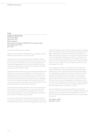 3422
AURELIE NEMOURS
(1910 Paris 2005)
Ohne Titel. 1975.
Öl auf Leinwand.
Verso signiert und datiert: NEMOURS 1975, sowie mit dem
Richtungshinweis: HAUT.
80 × 80 cm.
Provenienz: Privatsammlung Schweiz.
Literatur: Lemoine, Serge: Aurélie Nemours: Catalogue raisonné,
Milano: Skira 2018, Band 2, Nr. 516 (s/w Abb.)
Aurélie Nemours ist eine ausserordentlich wichtige Künstlerin
der geometrischen Abstraktion der Konstruktiven Kunst, die sich
ihr Leben lang der Verwirklichung ihres Oeuvres gewidmet hat.
Sie hat den Folgegenerationen ein anspruchsvolles und reiches
Vermächtnis hinterlassen, von dem wir mit Freude ein Gemälde
aus dem Jahr 1975 anbieten dürfen.
Zeitlebens arbeitet Aurélie Nemours an ihrer eigenen Bildsprache
und baut an einem logischen Bildsystem. Von Anfang an ist ihr
Werdegang von innerer Konzentration bestimmt, auf der Suche
nach dem Absoluten. Nach einer langen Studien-, Forschungs-
und Entwicklungszeit definiert sie ab 1953 ihr eigenes Vokabular.
Durch den Kunstkritiker und Maler Michel Seuphor macht Ne-
mours in diesen Jahren die Entdeckung von Piet Mondrian, der für
sie Bestätigung ihres eingeschlagenen Weges ist.
Sie verwendet eine begrenzte Anzahl von Formen und entschei-
det sich bewusst für eine Reduktion von pikturalen Elementen:
Linien, Punkte, Gedankenstriche, Quadrate oder Rechtecke,
denen stets parallel zu den Grenzen des Bildträgers verlaufende
Horizontale und Vertikale zugrunde liegen.
Im Laufe der 1960er Jahren arbeitet Nemours an der Serie der
„Echiquier“, die die Struktur des Schachbrettspieles, für Nemours
die ideale Flächenstruktur, aufnimmt. Sie gestaltet zunächst Qua-
drate oder Rechtecke, die mit starken Farben spielerisch platziert
werden. Antipodisch stehen sich die Farbflächen gegenüber. Ihre
Bilder haben zwei bis maximal vier Farben, wobei Schwarz und
Weiss des Öfteren vorhanden sind. Zu dieser Zeit spielt Nemours
mit der topografischen Verteilung der Flächen und Farben, die
durch eine dynamische Multiplikation einer seriellen Anordnung
bestimmt sind. Im Bestreben nach grösserer Einfachheit erarbei-
tet sie sich in den 1965er Jahren das Quadrat, welches zu ihrer
bevorzugten Form wird.
Das vorliegende Gemälde von 1975 lebt von einer scheinbar
subtilen Einfachheit, zu der die Künstlerin in ihrem reifen Werk
gekommen ist. Neun unterschiedlich weisse Quadrate decken
die vorgegebene quadratische Form der Leinwand ab. Mit einer
äusserst sensiblen Präzision unterscheiden sich die weissen
Pigmente der jeweiligen Flächen. Die weissen Töne bedecken
glatt und ohne Strukturierung die Flächen. Obwohl die Grenzen
der neun Flächen sehr genau gezogen sind, sind diese kaum zu
erkennen. Die Pinselstriche sind mit höchster Exaktheit aufgetra-
gen, wodurch keine Wirkung durch das Material angestrebt wird.
Das weisse Bild scheint von „alleine“ zu stehen.
Dieses Gemälde ist ein gutes Beispiel dafür, dass Aurélie Ne-
mours im Laufe der 70er Jahren zu einer radikalen Vereinfachung
gelangt. Sie ist das Ergebnis eines sehr langen Forschens bei
dem schlussendlich paradoxerweise die Intuition und Sensibilität
dominieren.
CHF 8 000 / 12 000
(€ 8 250 / 12 370)
| 26
PostWar  Contemporary
 