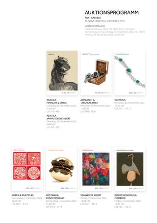 Koller Auktionen AG, Hardturmstrasse 102, 8031 Zürich, Schweiz
Tel +41 44 445 63 63, Fax +41 44 273 19 66
office@kollerauktionen.ch, www.kollerauktionen.ch
Auktion: 2. Dezember 2022
IMPRESSIONISMUS & MODERNE
DEZEMBER
2022
IMPRESSIONISMUS
&
MODERNE
A203
POSTWAR
&
CONTEMPORARY
A203
DEZEMBER
2022
Koller Auktionen AG, Hardturmstrasse 102, 8031 Zürich, Schweiz
Tel +41 44 445 63 63, Fax +41 44 273 19 66
office@kollerauktionen.ch, www.kollerauktionen.ch
Auktion: 1. Dezember 2022
POSTWAR & CONTEMPORARY
A203
DEZEMBER
2022
SCHWEIZER
KUNST
Auktion: 2. Dezember 2022
SCHWEIZER KUNST
Koller Auktionen AG, Hardturmstrasse 102, 8031 Zürich, Schweiz
Tel +41 44 445 63 63, Fax +41 44 273 19 66
office@kollerauktionen.ch, www.kollerauktionen.ch
DEZEMBER
2022
GRAFIK
&
MULTIPLES
A203
chweiz
Auktion: 1. Dezember 2022
GRAFIK & MULTIPLES
Koller Auktionen AG, Hardturmstrasse 102, 8031 Zürich, Schweiz
Tel +41 44 445 63 63, Fax +41 44 273 19 66
office@kollerauktionen.ch, www.kollerauktionen.ch
SCHMUCK
&
JUWELEN
NOVEMBER
2022
Auktion: 30. November 2022
SCHMUCK & JUWELEN
ARMBAND-
UND
TASCHENUHREN
DEZEMBER
2022
Auktion: 30. November 2022
ARMBAND- & TASCHENUHREN
Koller Auktionen AG, Hardturmstrasse 102, 8031 Zürich, Schweiz
Tel +41 44 445 63 63, Fax +41 44 273 19 66
office@kollerauktionen.ch, www.kollerauktionen.ch
Koller Auktionen AG, Hardturmstrasse 102, 8031 Zürich, Schweiz
Tel +41 44 445 63 63, Fax +41 44 273 19 66
office@kollerauktionen.ch, www.kollerauktionen.ch
A203as
NOVEMBER
2022
Auktion: 29. November 2022
ASIATICA
ASIATICA
AUKTIONSPROGRAMM
AUKTION A203
29. NOVEMBER BIS 2. DEZEMBER 2022
VORBESICHTIGUNG
Hardturmstrasse 102 & 121, 8005 Zürich, Schweiz
Donnerstag, 24. bis Sonntag, 27. November 2022, 10–18 Uhr
Montag, 28. November 2022, 10–16 Uhr
POSTWAR &
CONTEMPORARY
Donnerstag, 1. Dezember 2022
14.00 Uhr
Lot 3401 – 3514
SCHWEIZER KUNST
Freitag, 2. Dezember 2022
14.00 Uhr
Lot 3001 – 3113
GRAFIK & MULTIPLES
Donnerstag, 1. Dezember 2022
10.00 Uhr
Lot 3601 – 3713
IMPRESSIONISMUS &
MODERNE
Freitag, 2. Dezember 2022
16.30 Uhr
Lot 3201 – 3275
SCHMUCK
Mittwoch, 30. November 2022
13.30 Uhr
Lot 2001 – 2313
ARMBAND- &
TASCHENUHREN
Mittwoch, 30. November 2022
11.00Uhr
Lot 2801–2859
ASIATICA
HIMALAYA & CHINA
Dienstag, 29. November 2022
10.00Uhr
Lot 101–416
ASIATICA
JAPAN, SÜDOSTASIEN
Dienstag, 29. November 2022
16.00Uhr
Lot 417–553
 
