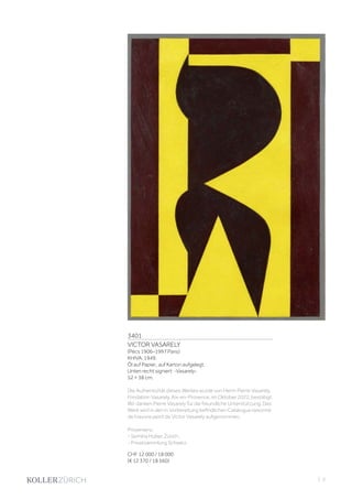 3401
VICTOR VASARELY
(Pécs 1906–1997 Paris)
KHIVA. 1949.
Öl auf Papier., auf Karton aufgelegt.
Unten recht signiert: -Vasarely-
52 × 38 cm.
Die Authentizität dieses Werkes wurde von Herrn Pierre Vasarely,
Fondation Vasarely, Aix-en-Provence, im Oktober 2022, bestätigt.
Wir danken Pierre Vasarely für die freundliche Unterstützung. Das
Werk wird in den in Vorbereitung befindlichen Catalogue raisonné
de l‘oeuvre peint de Victor Vasarely aufgenommen.
Provenienz:
- Semiha Huber, Zürich.
- Privatsammlung Schweiz.
CHF 12 000 / 18 000
(€ 12 370 / 18 560)
| 3
 