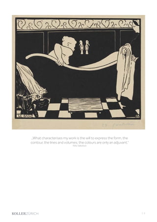 „What characterises my work is the will to express the form, the
contour, the lines and volumes; the colours are only an adjuvant.“
Félix Vallotton
| 5
 