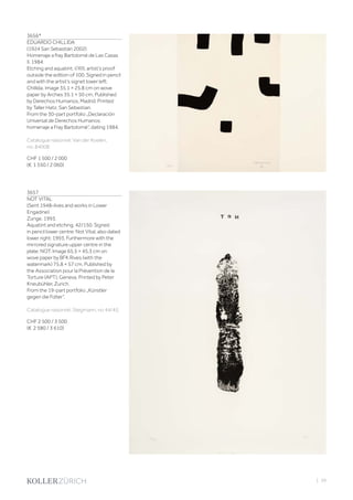 3656*
EDUARDO CHILLIDA
(1924 San Sebastián 2002)
Homenaje a fray Bartolomé de Las Casas
II. 1984.
Etching and aquatint. I/XIII, artist‘s proof
outside the edition of 100. Signed in pencil
and with the artist‘s signet lower left:
Chillida. Image 35.1 × 25.8 cm on wove
paper by Arches 35.1 × 50 cm. Published
by Derechos Humanos, Madrid. Printed
by Taller Hatz, San Sebastian.
From the 30-part portfolio „Declaración
Universal de Derechos Humanos:
homenaje a Fray Bartolomé“, dating 1984.
Catalogue raisonné: Van der Koelen,
no. 84008.
CHF 1 500 / 2 000
(€ 1 550 / 2 060)
3657
NOT VITAL
(Sent 1948–lives and works in Lower
Engadine)
Zunge. 1993.
Aquatint and etching. 42/150. Signed
in pencil lower centre: Not Vital, also dated
lower right: 1993. Furthermore with the
mirrored signature upper centre in the
plate: NOT. Image 65.5 × 45.3 cm on
wove paper by BFK Rives (with the
watermark) 75.8 × 57 cm. Published by
the Association pour la Prévention de la
Torture (APT), Geneva. Printed by Peter
Kneubühler, Zurich.
From the 19-part portfolio „Künstler
gegen die Folter“.
Catalogue raisonné: Stegmann, no 44/45.
CHF 2 500 / 3 500
(€ 2 580 / 3 610)
| 39
 