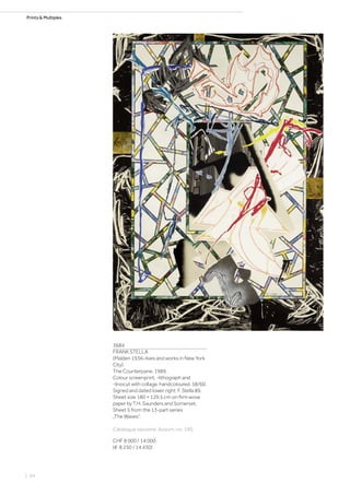 Prints  Multiples
3684
FRANK STELLA
(Malden 1936–lives and works in New York
City)
The Counterpane. 1989.
Colour screenprint, -lithograph and
-linocut with collage, handcoloured. 58/60.
Signed and dated lower right: F. Stella 89.
Sheet size 180 × 129.5 cm on firm wove
paper by T.H. Saunders and Somerset.
Sheet 5 from the 13-part series
„The Waves“.
Catalogue raisonné: Axsom, no. 190.
CHF 8 000 / 14 000
(€ 8 250 / 14 430)
| 64
 