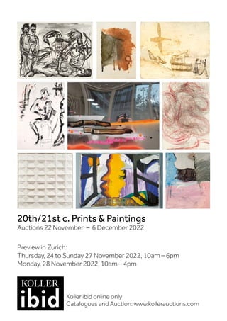 Koller ibid online only
Catalogues and Auction: www.kollerauctions.com
20th/21st c. Prints  Paintings
Auctions 22 November ‒ 6 December 2022
Preview in Zurich:
Thursday, 24 to Sunday 27 November 2022, 10am – 6pm
Monday, 28 November 2022, 10am – 4pm
 