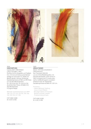 3644
HANS HARTUNG
(Leipzig 1904–1989 Antibes)
Lithos in St Gallen I. 1963.
Portfolio mit 24 Lithografien und Titelblatt.
H.C. 1/3, hors commerce ausserhalb der
Auflage von vermutlich 75. Jeweils mit
Bleistift signiert: Hartung. Variierende
Darstellungsmasse auf Vélin von BFK Rives
(z.T. mit dem Wasserzeichen)
65 × 50 cm bis max. 76 × 56,5 cm. Ge-
druckt bei Erker-Presse, St Gallen (mit
dem Blindstempel).
In Original-Mappe.
Webseite: www.hhestampes.com, RMM
168, 170, 173-176, 178-181, 183-190,
192-193, 195-197, 199.
CHF 4 000 / 6 000
(€ 4 120 / 6 190)
3645
ARNULF RAINER
(Baden 1929–lebt und arbeitet in
Oberösterreich)
Aus: Traumland. 2001/02.
Los von 2 Farboffsetlithografien, mit
Aquarell überarbeitet. Unten rechts im
Stein monogrammiert: R, sowie unten
rechts mit Bleistift signiert und datiert:
A Rainer 01 bwz. 02. Variierende
Darstellungsmasse auf Vélin 42 × 29,7 cm.
Provenienz:
- Galerie Weihergut, Salzburg
(verso mit dem Etikett).
- Bei obiger Galerie vom heutigen
Besitzer erworben, seitdem
Privatsammlung Schweiz.
CHF 4 000 / 6 000
(€ 4 120 / 6 190)
| 31
 