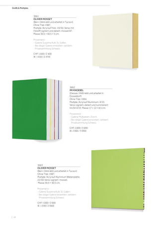 Grafik  Multiples
3661
OLIVIER MOSSET
(Bern 1944–lebt und arbeitet in Tucson)
Ohne Titel. 1987.
Multiple. Acryl auf Holz. 43/50. Verso mit
Filzstift signiert und datiert: mosset 87.
Masse 30,5 × 30,5 × 5 cm.
Provenienz:
- Galerie Susanna Kulli, St. Gallen.
- Bei obiger Galerie erworben, seitdem
Privatsammlung Schweiz.
CHF 1 600 / 2 400
(€ 1 650 / 2 470)
3662
IMI KNOEBEL
(Dessau 1940–lebt und arbeitet in
Düsseldorf)
Ohne Titel. 1994.
Multiple. Acryl auf Aluminium. 4/33.
Verso signiert, datiert und nummeriert:
Imi 94 4/33. Masse 17 × 12 × 8,5 cm.
Provenienz:
- Galerie Multipleart, Zürich.
- Bei obiger Galerie erworben, seitdem
Privatsammlung Schweiz.
CHF 2 000 / 3 000
(€ 2 060 / 3 090)
3663
OLIVIER MOSSET
(Bern 1944–lebt und arbeitet in Tucson)
Ohne Titel. 1987.
Multiple. Acryl auf Aluminium Wabenplatte.
22/50. Verso signiert: mosset.
Masse 30,5 × 30,5 cm.
Provenienz:
- Galerie Susanna Kulli, St. Gallen.
- Bei obiger Galerie erworben, seitdem
Privatsammlung Schweiz.
CHF 1 000 / 2 000
(€ 1 030 / 2 060)
| 44
 