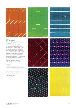 3666
CLAUDIA COMTE
(Grancy 1983–lebt und arbeitet u.a. in
Lausanne)
Basic and Combinations. 2013.
Portfolio von 18 Farbholzschnitten
(3 Serien: Basic, Combinations 1 und
Combinations 2). 11/18. Jedes Werk
der Combinations verso mit Bleistift
signiert und datiert: Claudia Comte 2013,
sowie nummeriert: 1-6 bzw. 1A-6A.
Basic-Serie jeweils verso mit dem
Stempel: CLAUDIA COMTE. Blattgrösse
70 × 50 cm auf Vélin von Fischer.
Erschienen bei druckwerk, Basel.
Gedruckt bei Marcel Göhring.
In Original-Kartons. Vollständig.
Provenienz:
- LISTE Basel, 18. Juni 2013.
- Dort vom heutigen Besitzer erworben,
seitdem Privatsammlung Schweiz.
Enthält die Serien Basic (1 - 6), sowie
Combinations 1 (1 - 6) und 2 (1A - 6 A).
CHF 4 000 / 6 000
(€ 4 120 / 6 190)
| 47
 