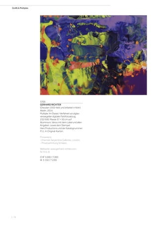 Grafik  Multiples
3700
GERHARD RICHTER
(Dresden 1932–lebt und arbeitet in Köln)
Aladin. 2014.
Multiple. Im Diasec-Verfahren acrylglas-
versiegelter digitaler Farbfotoabzug.
232/500. Masse 37 × 50 cm auf
Aluminium. Verso mit dem Label und allen
Angaben, sowie dem Stempel:
Heni Productions und der Katalognummer:
P11. In Original-Karton.
Provenienz:
- Ehemals Serpentine Galleries, London.
- Privatsammlung Schweiz.
Webseite: www.gerhard-richter.com,
Nr. 915-8.
CHF 5 000 / 7 000
(€ 5 150 / 7 220)
| 74
 