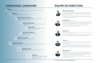 SERVICES CONSEILS LANDMARK — VOTRE PARTENAIRE IMMOBILIER 1110
L’AVANTAGE LANDMARK
PRIORITÉ
Possibilité de nous conﬁer vos tâches quotidiennes pour mieux vous concentrer sur vos activités principales.
EXÉCUTION
Réalisation rapide et efﬁcace des projets immobiliers.
AMÉLIORATION DES PROCESSUS
Stratégie immobilière, processus en matière de transaction et procédure
d’exploitation adaptés à vos besoins particuliers.
ATTÉNUATION DES RISQUES
Anticipation et gestion des facteurs de risques liés à votre portefeuille
immobilier.
RESPONSABILITÉ
SÉvaluation rigoureuse des résultats et objectifs de
rendement établis par les clients.
PRATIQUES ET TENDANCES
Tenue à jour sur les pratiques exemplaires et
l’évolution du secteur.
RESSOURCES ATTITRÉES
Affectation d’une équipe d’experts à chaque projet.
ACCÈS À L’INFORMATION
Organisation, tenue et signalement efﬁcace des données importantes sur l’immobilier en temps réel.
ÉCONOMIE DE COÛTS
Avantages de notre structure de coûts et d’économies d’échelle.
CONTINUITÉ
Affectation de cadres supérieurs et d’équipes
chevronnées qui ont une bonne connaissance
de vos activités immobilières.
ÉQUIPE DE DIRECTION
ROBERT A. CRESSATY, MBA, SIOR
PRÉSIDENT ET ASSOCIÉ DIRECTEUR
Robert Cressaty, dont la carrière a débuté en 1998, a acquis un vaste éventail de compétences approfondies
touchant tous les aspects du secteur immobilier commercial. Il a travaillé au sein de diverses organisations
immobilières privées et institutionnelles et il continue maintenant d’offrir des services immobiliers à valeur
ajoutée aux clients de Landmark.
M. Cressaty est titulaire d’un baccalauréat en commerce et d’une maîtrise en administration des affaires de
l’École de gestion John-Molson de l’Université Concordia à Montréal. Il est également un membre accrédité
de la Society of Industrial and Ofﬁce Realtors (SIOR).
JACOB COWLES, SIOR
VICE-PRÉSIDENT ET ASSOCIÉ DIRECTEUR
Jacob Cowles, qui travaille dans le secteur immobilier d’entreprises depuis 2002, a conclu des centaines de
transactions immobilières sur les grands marchés secondaires et tertiaires nord-américains. M. Cowles se
spécialise dans l’élaboration, l’implantation et l’exécution de stratégies d’optimisation immobilières sur mesure
qui ont permis à nos clients de réaliser des économies réelles de plusieurs millions de dollars.
M . Cowles détient un baccalauréat en commerce de l’École de gestion John-Molson de l’Université
Concordia, à Montréal et il est un membre accrédité de la SIOR.
DORON ALTMAN
MEMBRE DU CONSEIL
Doron Altman a fait ses études à l’Université de Californie à Los Angeles (UCLA) ainsi qu’à l’Université McGill
et à l’Université Concordia, à Montréal.
Au début de sa carrière, M. Altman a principalement effectué des opérations de courtage et de crédit-bail.
Puis, à compter de la seconde moitié des années 1970, il a pris part à des activités de développement de divers
immeubles commerciaux, industriels et de détail situés au Québec, en Ontario et aux États-Unis.
HARVEY ELMAN, MBA
MEMBRE DU CONSEIL
Originaire de Montréal, Harvey Elman a fait ses études à l’Université McGill, à Montréal puis à l’Université
Columbia, à New York où il a respectivement obtenu un baccalauréat en sciences et une maîtrise en
administration des affaires. Sa carrière dans le domaine bancaire a débuté à la Citibank, d’abord à New York
et ensuite à Londres pour se poursuivre à la Banque Mercantile du Canada, une ﬁliale de la Citibank située à
Montréal, où il a occupé le poste de vice-président et chef du crédit immobilier.
M. Elman a amorcé sa carrière dans le domaine du développement immobilier il y a 30 ans lorsqu’il a fondé
Landmark en compagnie de Doron Altman.
LUC SICOTTE
MEMBRE DU CONSEIL
Luc Sicotte a obtenu son baccalauréat en commerce, concentration en marketing en 1977 et sa maîtrise en
administration des affaires, concentration en ﬁnances en 1980 à l’École des Hautes Études Commerciales de
Montréal (HEC Montréal).
Avant d’entrer au service de Landmark en 2011, M. Sicotte a occupé divers postes de direction au sein
d’entreprises publiques et privées. De 2007 à 2011, il a fait partie, à divers titres, de la haute direction du
groupe de sociétés Canderel (une société immobilière privée), tandis qu’entre 1998 et 2007, il a d’abord tenu
le rôle de chef des ﬁnances de Gaz Métro jusqu’en 2003 puis de président et chef de la direction de Gaz Métro
Plus.
O
PoPoP ssibilité d
RéRéalisation ra
Stratégie im
d’d’d exe ploitatio
AnAnA ticipationAAA
imimmobil
PPRATIQU
T à j
RESSOU
È
OrO ganisation, tenOO
g
 