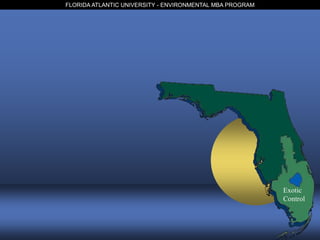 FLORIDA ATLANTIC UNIVERSITY - ENVIRONMENTAL MBA PROGRAM
Exotic
Control
 