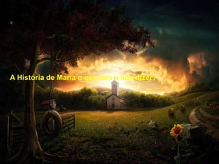 1. Deus ama os homens e tem um projeto de vida plena
para lhes oferecer, através de Jesus Cristo.
2. Maria mostra como é possível fazer Jesus nascer no mundo:
Através de um Sim incondicional aos projetos de Deus.
* Ele espera também o nosso Sim para continuar vindo ao mundo
e oferecer aos irmãos a Salvação e a Vida de Deus.
3. Maria torna-se instrumento de Deus
Uma jovem "mulher" de uma desconhecida aldeia, mas disponível
em acolher e testemunhar com amor as propostas de Deus.
A História de Maria o que tem a nos dizer?
 