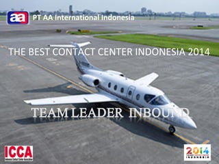 PT AA International Indonesia
THE BEST CONTACT CENTER INDONESIA 2014
 