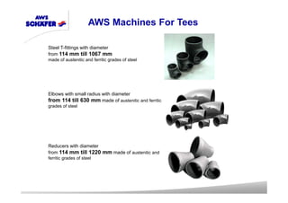 Steel T-fittings with diameter
from 114 mm till 1067 mm
made of austenitic and ferritic grades of steel
Elbows with small ...