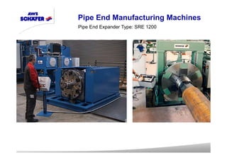 Pipe End Manufacturing Machines
Pipe End Expander Type: SRE 1200
 