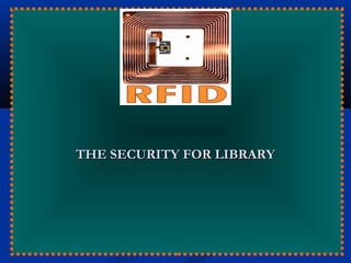 THE SECURITY FOR LIBRARYTHE SECURITY FOR LIBRARY
 