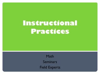 Instructional Practices Math Seminars Field Experts 