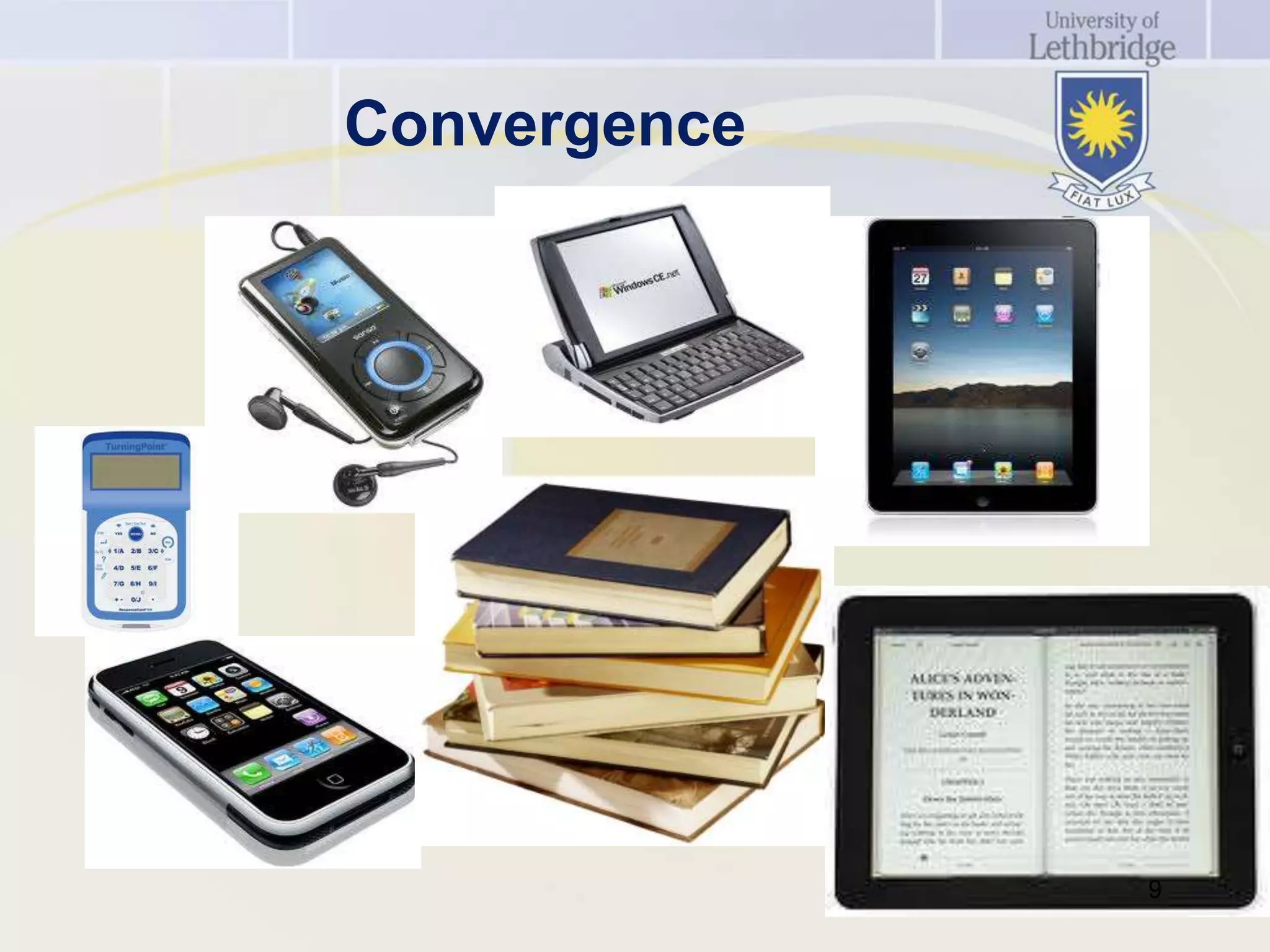 Convergence




              9
 