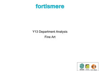 Y13 Department Analysis
Fine Art
 