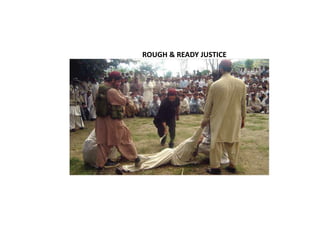 ROUGH & READY JUSTICE
 