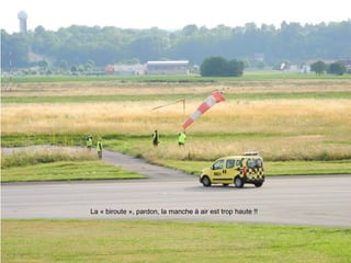 La « biroute », pardon, la manche à air est trop haute !!

 