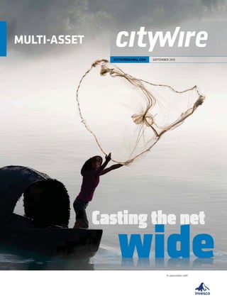 CITYWIREGLOBAL.COM SEPTEMBER 2015
MULTI-ASSET
In association with
wide
 