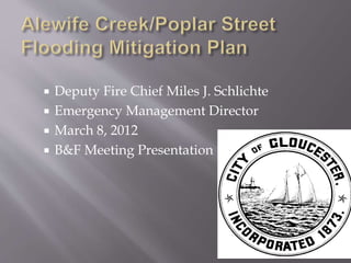  Deputy Fire Chief Miles J. Schlichte
 Emergency Management Director
 March 8, 2012
 B&F Meeting Presentation
 