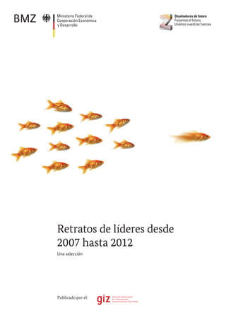 Publicado por el:
Retratos de líderes desde
2007 hasta 2012
Una selección
 