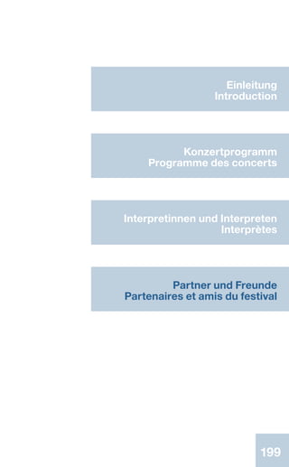 199199199
Einleitung
Introduction
Konzertprogramm
Programme des concerts
Interpretinnen und Interpreten
Interprètes
Partner und Freunde
Partenaires et amis du festival
 