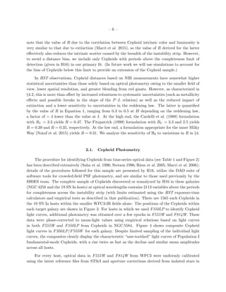 – 6 –
note that the value of R due to the correlation between Cepheid intrinsic color and luminosity is
very similar to that due to extinction (Macri et al. 2015), so the value of R derived for the latter
eﬀectively also reduces the intrinsic scatter caused by the breadth of the instability strip. However,
to avoid a distance bias, we include only Cepheids with periods above the completeness limit of
detection (given in H16) in our primary ﬁt. (In future work we will use simulations to account for
the bias of Cepheids below this limit to provide an extension of the Cepheid sample.)
In HST observations, Cepheid distances based on NIR measurements have somewhat higher
statistical uncertainties than those solely based on optical photometry owing to the smaller ﬁeld of
view, lower spatial resolution, and greater blending from red giants. However, as characterized in
§4.2, this is more than oﬀset by increased robustness to systematic uncertainties (such as metallicity
eﬀects and possible breaks in the slope of the P–L relation) as well as the reduced impact of
extinction and a lower sensitivity to uncertainties in the reddening law. The latter is quantiﬁed
by the value of R in Equation 1, ranging from 0.3 to 0.5 at H depending on the reddening law,
a factor of ∼ 4 lower than the value at I. At the high end, the Cardelli et al. (1989) formulation
with RV = 3.3 yields R = 0.47. The Fitzpatrick (1999) formulation with RV = 3.3 and 2.5 yields
R = 0.39 and R = 0.35, respectively. At the low end, a formulation appropriate for the inner Milky
Way (Nataf et al. 2015) yields R = 0.31. We analyze the sensitivity of H0 to variations in R in §4.
2.1. Cepheid Photometry
The procedure for identifying Cepheids from time-series optical data (see Table 1 and Figure 2)
has been described extensively (Saha et al. 1996; Stetson 1996; Riess et al. 2005; Macri et al. 2006);
details of the procedures followed for this sample are presented by H16, utilize the DAO suite of
software tools for crowded-ﬁeld PSF photometry, and are similar to those used previously by the
SH0ES team. The complete sample of Cepheids discovered or reanalyzed by H16 in these galaxies
(NGC 4258 and the 19 SN Ia hosts) at optical wavelengths contains 2113 variables above the periods
for completeness across the instability strip (with limits estimated using the HST exposure-time
calculators and empirical tests as described in that publication). There are 1565 such Cepheids in
the 19 SN Ia hosts within the smaller WFC3-IR ﬁelds alone. The positions of the Cepheids within
each target galaxy are shown in Figure 3. For hosts in which we used F350LP to identify Cepheid
light curves, additional photometry was obtained over a few epochs in F555W and F814W. These
data were phase-corrected to mean-light values using empirical relations based on light curves
in both F555W and F350LP from Cepheids in NGC 5584. Figure 4 shows composite Cepheid
light curves in F350LP/F555W for each galaxy. Despite limited sampling of the individual light
curves, the composites clearly display the characteristic “saw-toothed” light curves of Population I
fundamental-mode Cepheids, with a rise twice as fast as the decline and similar mean amplitudes
across all hosts.
For every host, optical data in F555W and F814W from WFC3 were uniformly calibrated
using the latest reference ﬁles from STScI and aperture corrections derived from isolated stars in
 