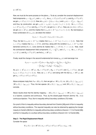 u ∈ H1
(Ω).
Now, we must do the same process on the plane ω. To do so, consider the covariant displacement
ﬁeld components vβ = F[I]αβuα
|ω and v3 = u3
|ω. As u|ω ∈ L2
(ω)×L2
(ω)×H1
(ω) and F[I] ∈ C2
(¯ω; R4
),
we get vβ ∈ L2
(ω), ∀ β ∈ {1, 2}. Now, let sαβ(v) = 1
2 (∂αvβ + ∂βvα) and tαβ(v) = −Γγ
αβvγ − F[II]αβv3
,
and thus, by construction, we get αβ(v) = sαβ(v) + tαβ(v), ∀ α, β ∈ {1, 2}. As vβ ∈ L2
(ω),
v3 ∈ H1
(ω), Γγ
αβ ∈ C1
(¯ω) and F[II] ∈ C1
(¯ω; R4
), we get t(v) ∈ L2
(ω). Now, as (v), t(v) ∈ L2
(ω),
we get s(v) ∈ L2
(ω), and this implies that ∂γsαβ(v) ∈ H−1
(ω), ∀ α, β ∈ {1, 2}. By rearranging a
linear combination of ∂γsαβ(v), we obtain the relation
∂αβvk = −∂γsαβ(v) + ∂αsβγ(v) + ∂βsγα(v) .
Thus, the fact ∂γsαβ(v) ∈ H−1
(ω) implies that ∂αβvγ ∈ H−1
(ω), ∀ α, β, γ ∈ {1, 2}. Note that
vγ ∈ L2
(ω) implies that ∂βvγ ∈ L2
(Ω), and thus, along with the condition ∂αβvγ ∈ H−1
(ω) fun-
damental Lemma of J. L. Lions (lemma 8) implies that vγ ∈ H1
(Ω), ∀ γ ∈ {1, 2}. Now, recall
the contravariant displacement ﬁeld components uβ
|ω = Fαβ
[I] vα and u3
|ω = v3. As vα ∈ H1
(ω),
v3 ∈ H1
(ω) and F[I] ∈ C2
(¯ω; R4
), we ﬁnd u|ω ∈ H1
(ω).
Finally, recall the change in the second fundamental form tensor ραβ(v) and rearrange it as
∂αβv3 = −ραβ(v) + Γδ
αβ∂δv3 + F[II]αδF δ
[II]βv3 + F γ
[II]α∂βvγ + F γ
[II]β ∂αvγ
− ∂αF γ
[II]β + Γγ
αδF δ
[II]β − Γδ
αβF γ
[II]δ vγ .
As ρ(v) ∈ L2
(ω), v ∈ H1
(ω), F[I] ∈ C2
(¯ω; R4
), F[II] ∈ C1
(¯ω; R4
) and Γγ
αβ ∈ C1
(¯ω), we get
∂αβv3 ∈ L2
(ω), ∀ α, β ∈ {1, 2}. Now, as v3 ∈ H2
(ω) and along with the fact u|ω ∈ H1
(ω), we
get u|ω ∈ H1
(ω)×H1
(ω)×H2
(ω).
Above analyses imply that, if u ∈ K(ω, Ω), then we get u ∈ W (ω, Ω), i.e. (K(ω, Ω), || · ||K(ω,Ω)) ⊆
(W (ω, Ω), || · ||W (ω,Ω)). Thus, the two spaces (K(ω, Ω), || · ||K(ω,Ω)) and (W (ω, Ω), || · ||W (ω,Ω))
coincide.
Above results show that the identity mapping ι : (K(ω, Ω), || · ||K(ω,Ω)) → (W (ω, Ω), || · ||W (ω,Ω))
is a injective, surjective and continuous. Thus, by the closed graph theorem (lemma 19), ι is a
continuous bijection. Thus, Korn’s inequality without boundary conditions (72) holds.
Our proof of Korn’s inequality without boundary derived from Ciarlet’s [38] proof of Korn’s inequality
without boundary conditions. The required inequality can also be obtained by applying the triangle
inequity to Ciarlet’s [38] Korn’s inequality without boundary conditions (theorem 1.7-2 of Ciarlet [38])
and Korn’s inequality on a surface without boundary conditions (theorem 2.6-1 of Ciarlet [38]).
Step 2 : The Rigid Displacement Result
Consider the space
V (ω, Ω) = {v ∈ H1
(Ω) | v|ω ∈ H1
(ω)×H1
(ω)×H2
(ω), v|∂Ω0
= 0} .
97
 