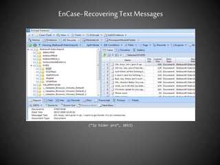 EnCase-Recovering Text Messages
(“Ip hider pro”, 2013)
 