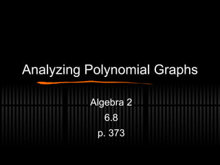 Analyzing Polynomial Graphs Algebra 2 6.8 p. 373 