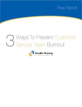 Ways To Prevent Customer
Service Team Burnout3
Free Report
 