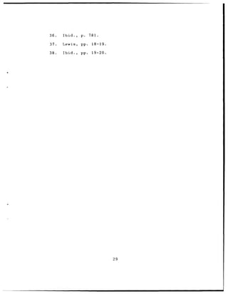 36.   Ibid.,   p.    781.

37.   Lewis,   pp.    18-19.

38.   Ibid.,   pp.    19-20.




                               29
 