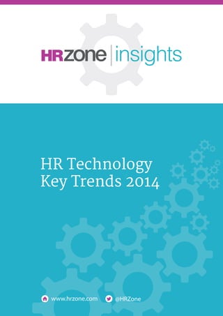 HR Technology
Key Trends 2014
www.hrzone.com @HRZone
 