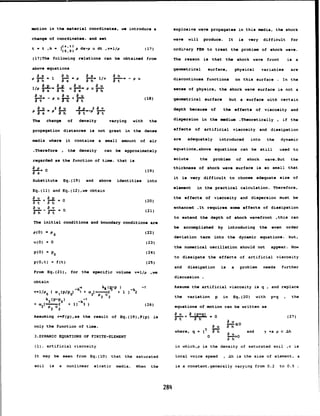 motion in the material coordinates, we introduce a explosive wave propagates in this media, the shock
change of coordinates, and set wave will produce. It is very difficult for
t =
t ,h ,
(xt)
t - t ,h f p dx-p u dt ,v-l/p (17) ordirary FEM, to treat the problem of shock wave.
(0,0)
(1T)The following relations can be obtained from The reason is that the shock wave front is a
above equations geometrical surface, physical variables are
8xh 8x a
a a
h x_ 1/v - - p u discontinues functions on this surface . In the
a___
P __ uE U a u
1/p x 8 h u 37= p u 3-7 sense of physics, the shock wave surface is not a
au au au
S- p u •,-• ÷ a"(18) geometrical surface but a surface with certain
17t 28u7-h~ + ;v
U 2 u a P 2 a v depth because of the effects of viscosity and
The change of density varying with the dispersion in the medium .Theoretically , if the
propagation distances is not great in the dense effects of artificial viscosity and dissipation
media where it contains a small amount of air are adequately introduced into the dynamic
.Therefore , the density can be approximately equations,above equations can be still used to
regarded as the function of time. that is solute the problem of shock wave.But the
0a(•19 thickness of shock wave surface is so small that
it is very difficult to choose adequate size of
Substitute Eq.(19) and above identities into
element in the practical calculation. Therefore,
Eq.(ll) and Eq.(12),we obtain
au + a 0 (20) the effects of viscosity and dispersion must be
-. + y•=o(0
a-t a h
a u a v enhanced .It requires some effects of dissipation
* 0 (21)
to extend the depth of shock wavefront ,this can
The initial conditions and boundary conditions are
be accomplished by introducing the even order
p(O) - p, (22)
)
0 deviation term into the dynamic equations. but,
u(0) - 0 (23)
the numerical oscillation should not appear. How
p(O) - p0 (24)
to dissipate the effects of artificial viscosity
p(0,t) = f(t) (25)
and dissipation is a problem needs further
From Eq.(21), for the specific volume v.1/p ,we
discussion
obtain
v1/p{)-k k
-I "(Fp- -k -1 Assume the artificial viscosity is q , and replace
v=l/P0 1 + a - 2 + 1 2
k
3 (-1 P 2
2 2 the variation p in Eq.(20) with p+q , the
k (p-p^) -k1
+ _3(- 2
+ 1]-3 ) (26) equations of motion can be written as
Assuming v-F(p),as the result of Eq.(19),F(p) is L--+ =a0 (27)
only the function of time. a u T-h
where, q= {J -h a and -y=a p c Ah
3.DYNAMIC EQUATIONS OF FINITE-ELEMENT 0 -a 0
(1). artificial viscosity in which,p is the density of saturated soil ,c is
It may be seen from Eq.(l0) that the saturated local voice speed , Ah is the size of element, a
soil is a nonlinear elastic media. When the is a constant.generally varying from 0.2 to 0.5
284
 