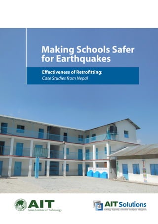 Technology Engineering Environment Development Management
Making Schools Safer
for Earthquakes
Effectiveness of Retrofitting:
Case Studies from Nepal
 