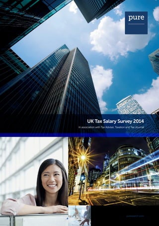 puresearch.com
UK Tax Salary Survey 2014
In association with Tax Adviser, Taxation and Tax Journal
 