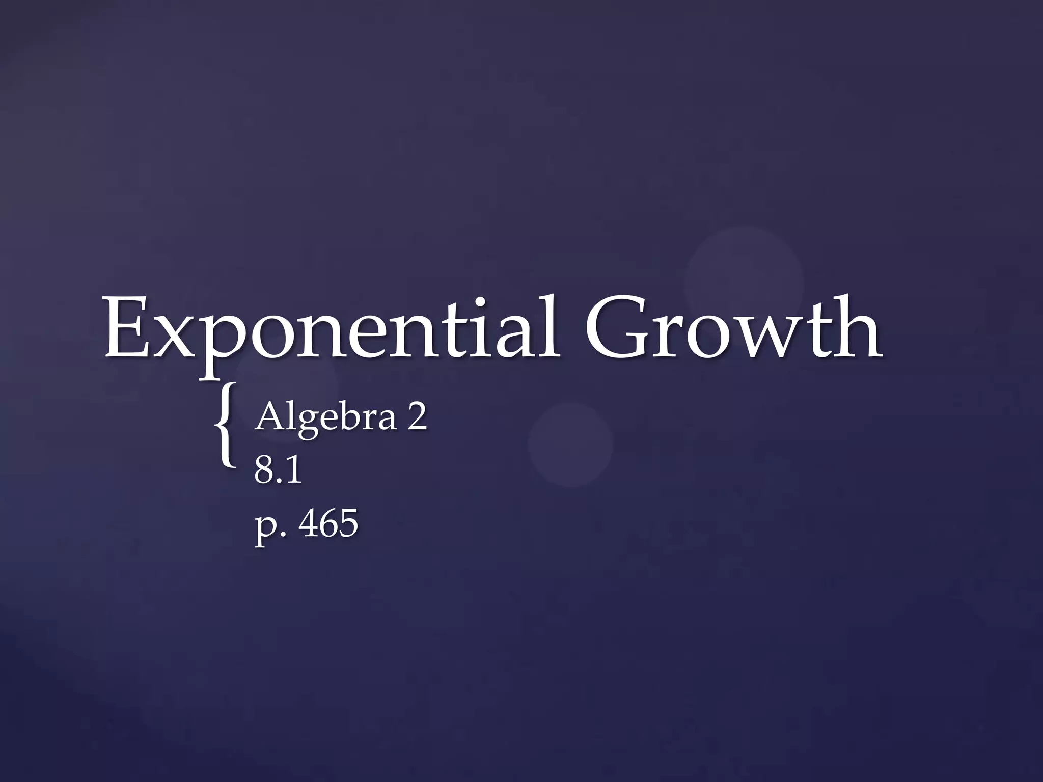 Exponential GrowthAlgebra 28.1p. 465