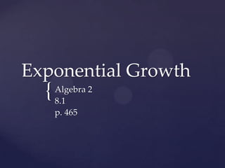 Exponential Growth Algebra 2 8.1 p. 465 