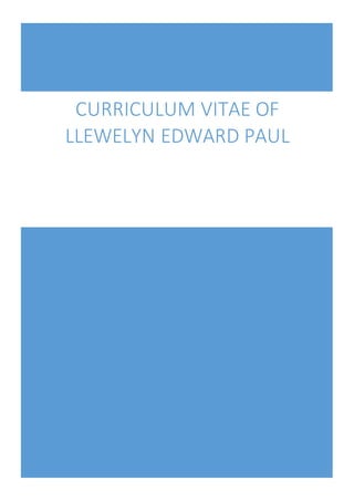 CURRICULUM VITAE OF
LLEWELYN EDWARD PAUL
 