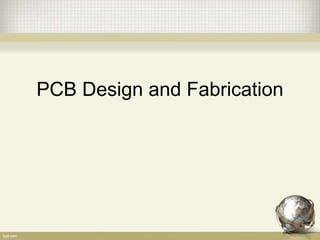 PCB Design and Fabrication
 