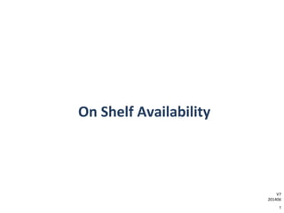 V7
201406
On Shelf Availability
1
 