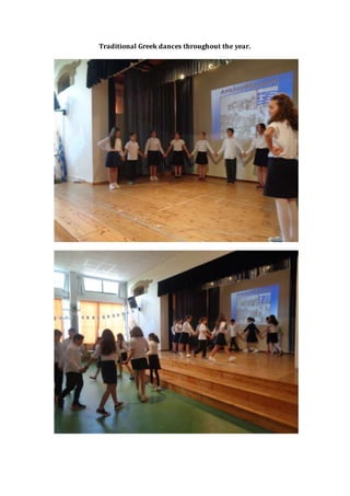 Traditional Greek dances throughout the year.
 