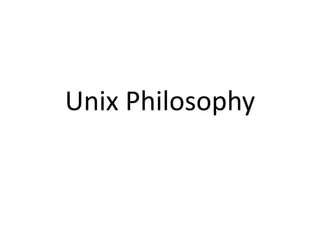 Unix Philosophy
 