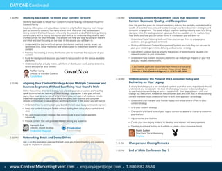 www.ContentMarketingEvent.com • enquiryiqpc@iqpc.com • 1.800.882.86845
1:30 PM 	 Working backwards to move your content forward
	 Working Backwards to Move Your Content Forward: Making Distribution Your First
Content Priority
	 Creating informative and value driven content is only the first step in a much longer
path to successful content. Too many brands think that once they’ve developed
strong content that it will become inherently discoverable and self distributing. Strong
content starts with a strong distribution plan with a full understanding of what each
channel can do for your message. This session will help you stop focusing on the why
and what and start focusing on the how. In this session you will learn to:
•	 Understand the key benefits of various distribution methods (native, email, rss,
sponsored,SEO, Social Platforms) and what it takes to make them work for your
content
•	 Prioritize for creating a strong distribution plan to maximize the exposure of your
content
•	 Build the background resources you need to be successful on the various available
platforms
•	 Understand what actually makes each form of distribution work and to determine
which are right for your content
	 Nathan Lump
Director of Branded Content
Condé Nast
2:15 PM 	 Aligning Your Content Strategy Across Multiple Consumer and
Business Segments Without Sacrificing Your Brand’s Style
	 Within the confines of content strategy how a brand speaks to a business and how they
speak to consumers are two very different strategic approaches. It also goes without
saying there must be some sort of unity in brand voice and style in all mediums. Under
these main assumptions how does a brand that offers both business and consumer
services communicate its value without sacrificing its voice? In this session you will learn to:
•	 Understand how to communicate your brands inherent value to any commercial segment
•	 Keep your content strategists flexible without leading them astray of your central brand
voice
•	 Pick and choose content initiatives that communicate to your market segments
individually
•	 Provide content that will generate interest among any audience
	 Kenneth Kim
Director, Digital Strategy
Prudential Financial
3:00 PM 	 Networking Break and Demo Drives
	 Join in on this evaluation exercise that will assist you in benchmarking and assessing
ready-to-implement solutions
3:45 PM 	 Choosing Content Management Tools that Maximize your
Content Exposure, Quality, and Recognition
	 Over the past few years the content marketing industry has veritably exploded with a
wealth of potential resources and tool to manage your brands content strategies and
consumer engagement. This panel will put together leading industry experts to bring
clarity on what the leading solution types are that are available on the market, how
they work, and how you can utilize them. In this session you will learn to:
•	 Understand Social listening tools and how you can use them to engage your
audience and gauge brand sentiment.
•	 Distinguish between Content Management Systems and how they can be used to
plan your content generation, delivery, and consumer strategy.
•	 Use content curation tools to simplify the process of redistributing valuable and
relevant content to your consumers.
•	 Understand how content discovery platforms can make huge impacts of your ROI
and your related interest traffic.
4:30 PM	 Understanding the Pulse of the Consumer Today and
Delivering on Your Legacy
	 A strong brand legacy is a key social and content asset that every major brand should
understand and incorporate into their chief strategy however understanding how
to use this component is key to using it successfully. Your legacy doesn’t shift and
change but the current mindset of the consumer does and with that in mind a strong
content marketer must understand how to shift their approach accordingly.
•	 Understand and interpret your brands legacy and utilize what it offers to your
content strategy
•	 rs to your content strategy
•	 Change the pitch and tone of your legacy content to appeal to changing consumer
practicalities
•	 ing consumer practicalities
•	 Curate your own legacy material to develop viral interest and reengagement
•	 Develop your brand history as it unfolds to create a loyal consumer family
	 Robin Zucker
Director of Social Marketing
Playboy
5:15 PM	 Chairpersons Closing Remarks
5:30 PM 	 End of Main Conference Day 1
DAY ONE Continued
If you have an applicable solution and have interest in showcasing
your expertise by leading this workshop. Please contact Marc
Zamarin at Marc.Zamarin@idga.org or call 212-885-2694.
 