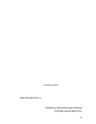 5th edition July 2015
ISBN 978-0-9812129-1-3
Published by Rational Exchange Publishing
© All rights reserved March 2014
16
 