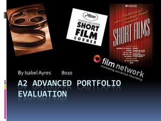 A2 Advanced PortfolioEvaluation By Isabel Ayres          8010 